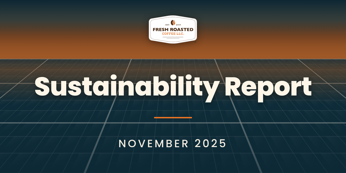 Fresh Roasted Coffee Sustainability Report, November 2025: FRC badge above a solar panel grid at dusk