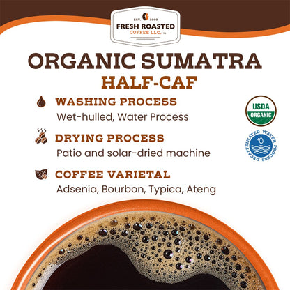 Organic Sumatra Water-Processed Half Caf - Roasted Coffee